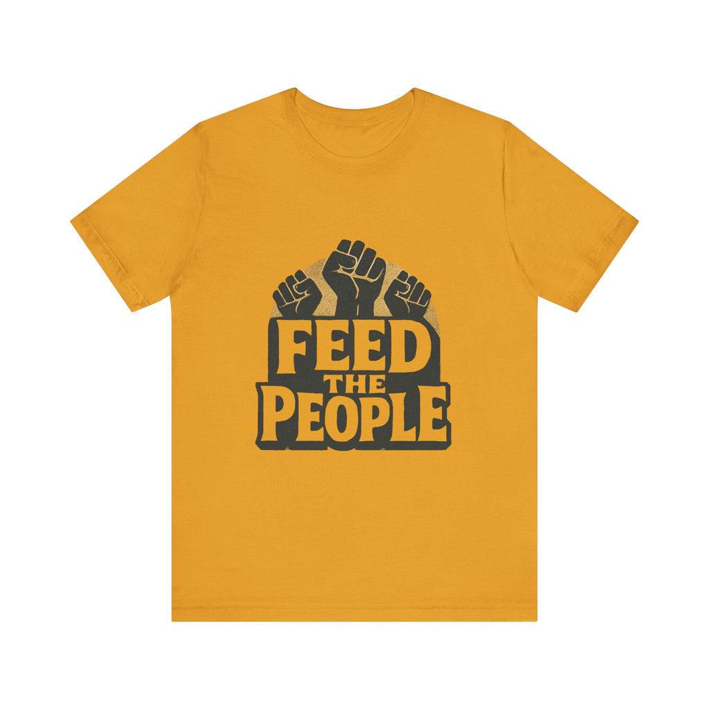 Feed The People T-Shirt | Raised Fists, Social Justice Tee, Activist Shirt