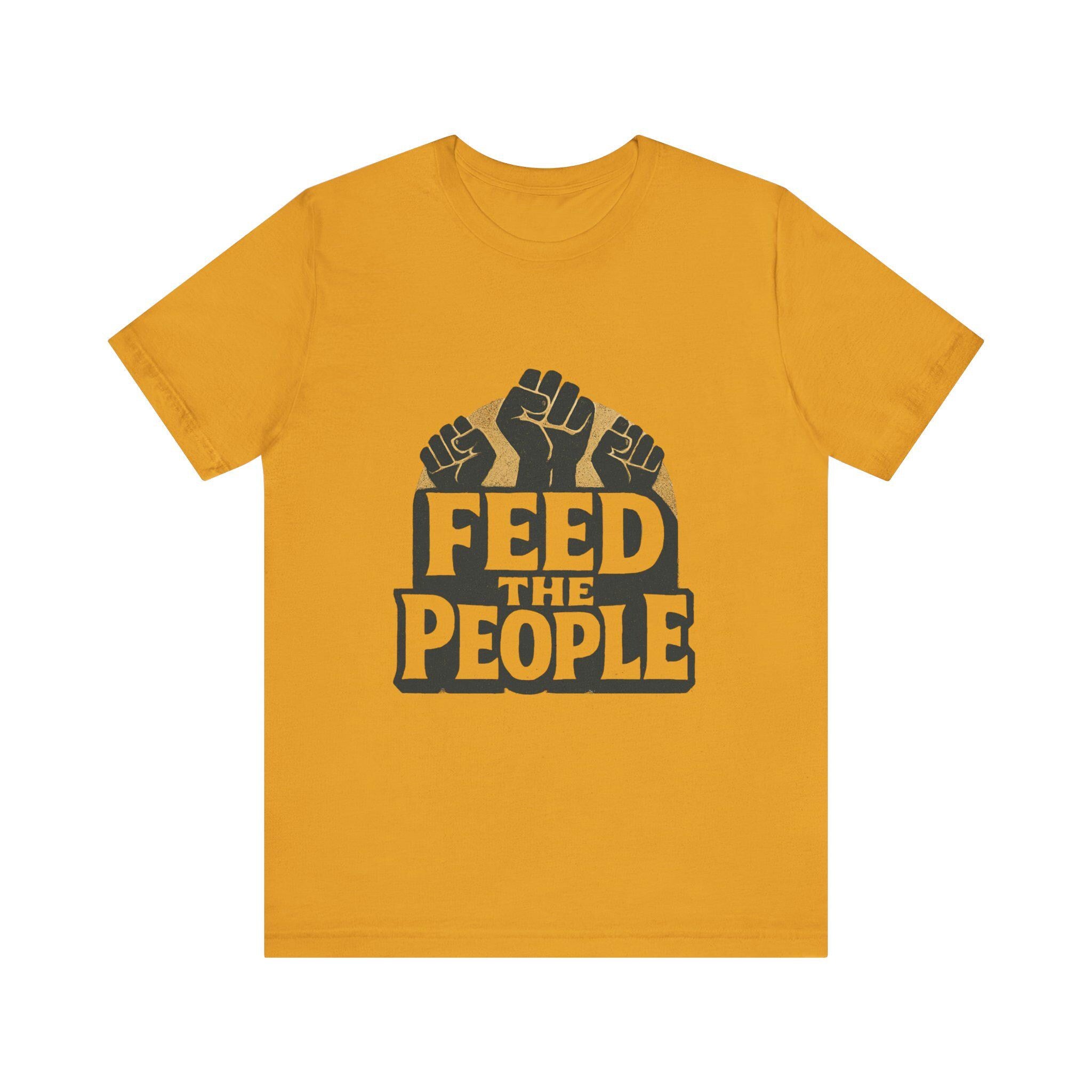 Feed The People T-Shirt | Raised Fists, Social Justice Tee, Activist Shirt