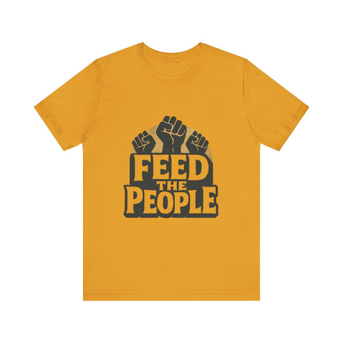 Feed The People T-Shirt | Raised Fists, Social Justice Tee, Activist Shirt