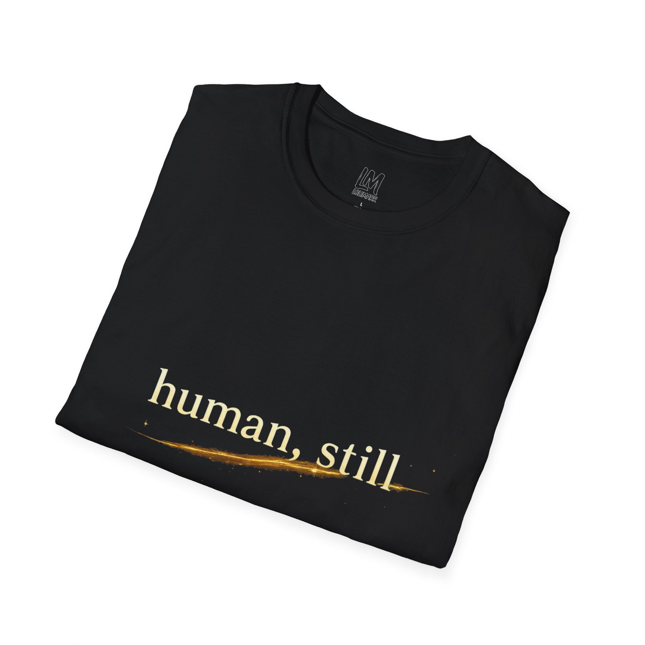 human, still T-Shirt | minimalist text design, gold brushstroke
