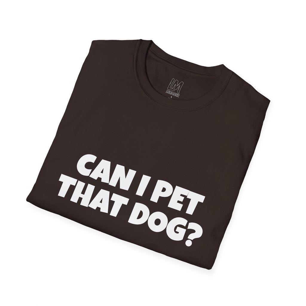 Can I Pet That Dog? T-Shirt — Funny Dog Lover Tee