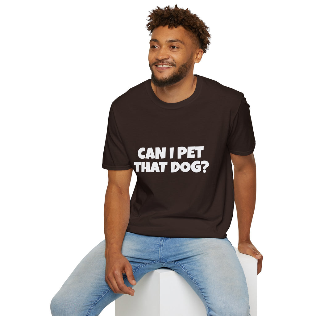 Can I Pet That Dog? T-Shirt — Funny Dog Lover Tee