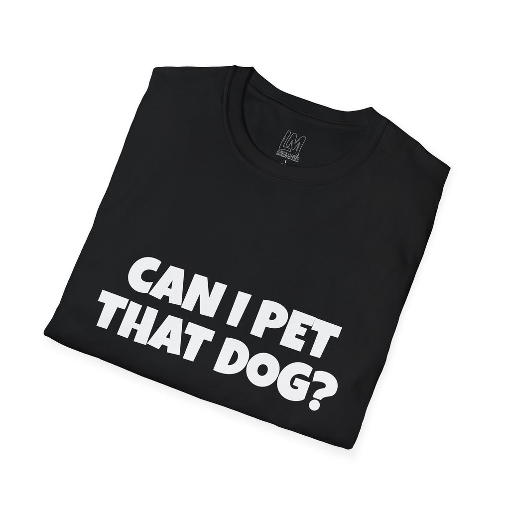 Can I Pet That Dog? T-Shirt — Funny Dog Lover Tee