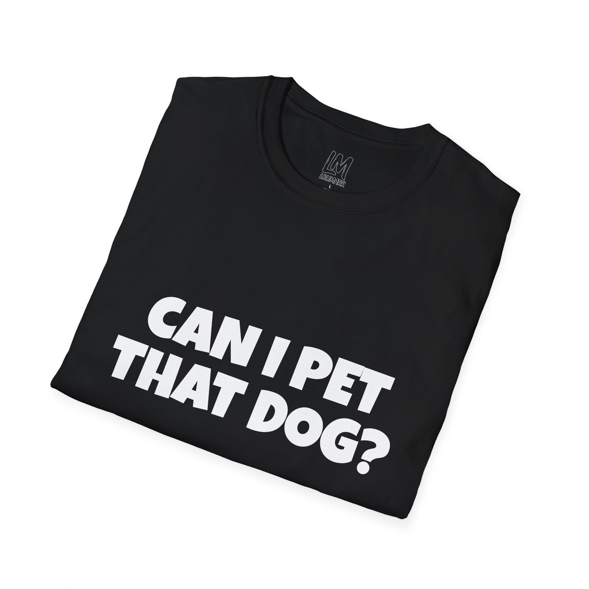 Can I Pet That Dog? T-Shirt — Funny Dog Lover Tee