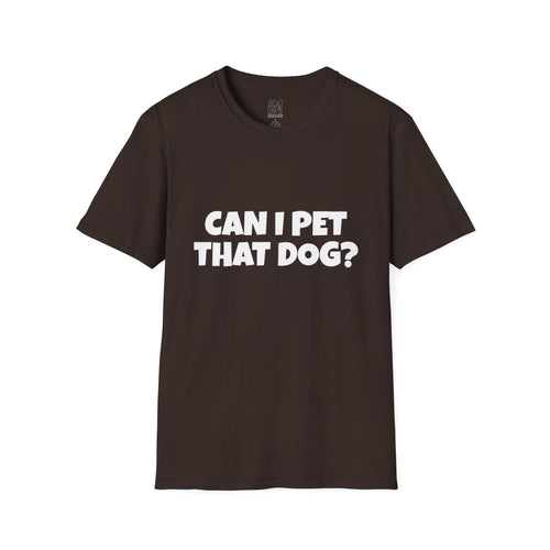 Can I Pet That Dog? T-Shirt — Funny Dog Lover Tee