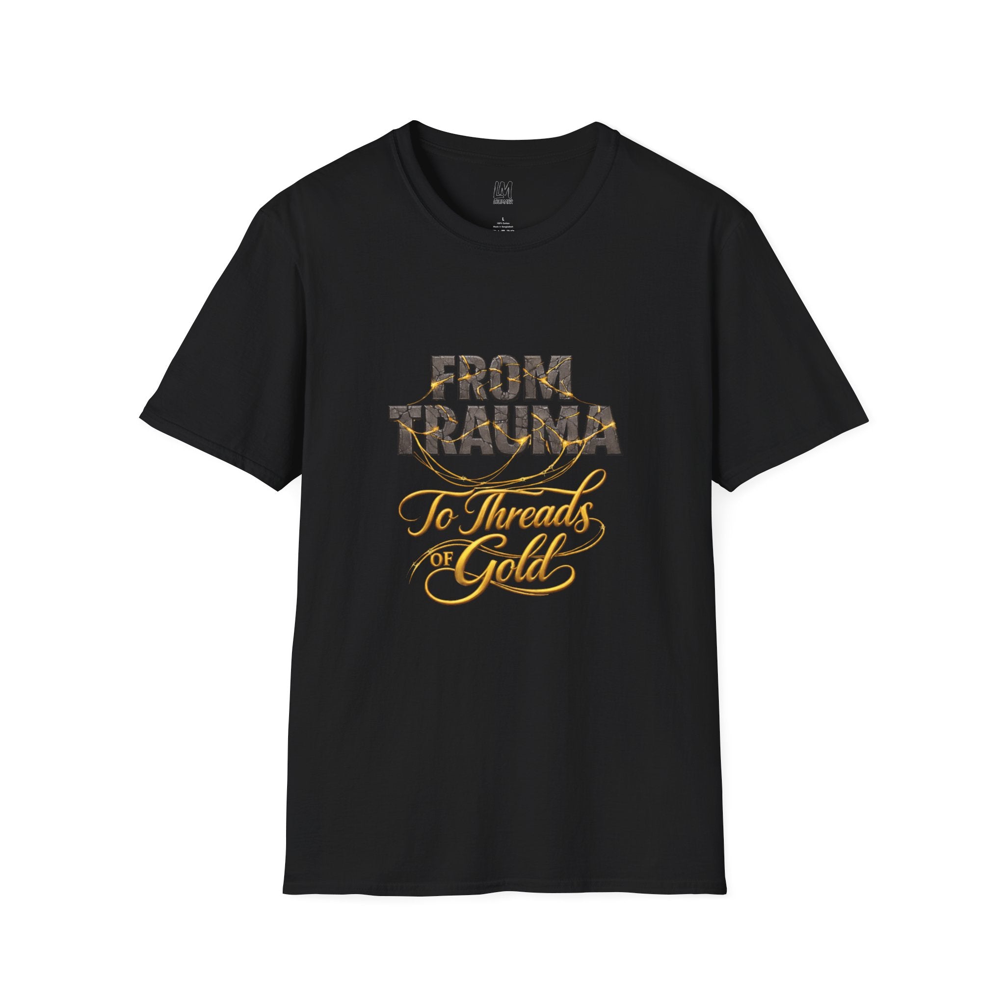 From Trauma to Threads of Gold T-Shirt