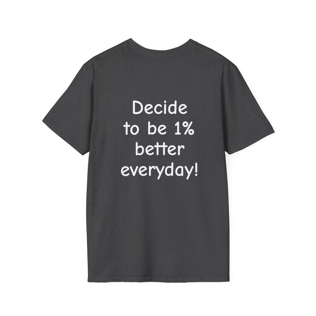 Decide to Be 1% Better Everyday T-Shirt — Motivational Self-Improvement Tee