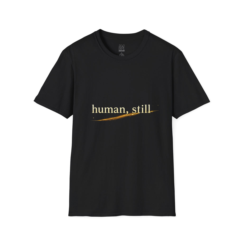 human, still T-Shirt | minimalist text design, gold brushstroke