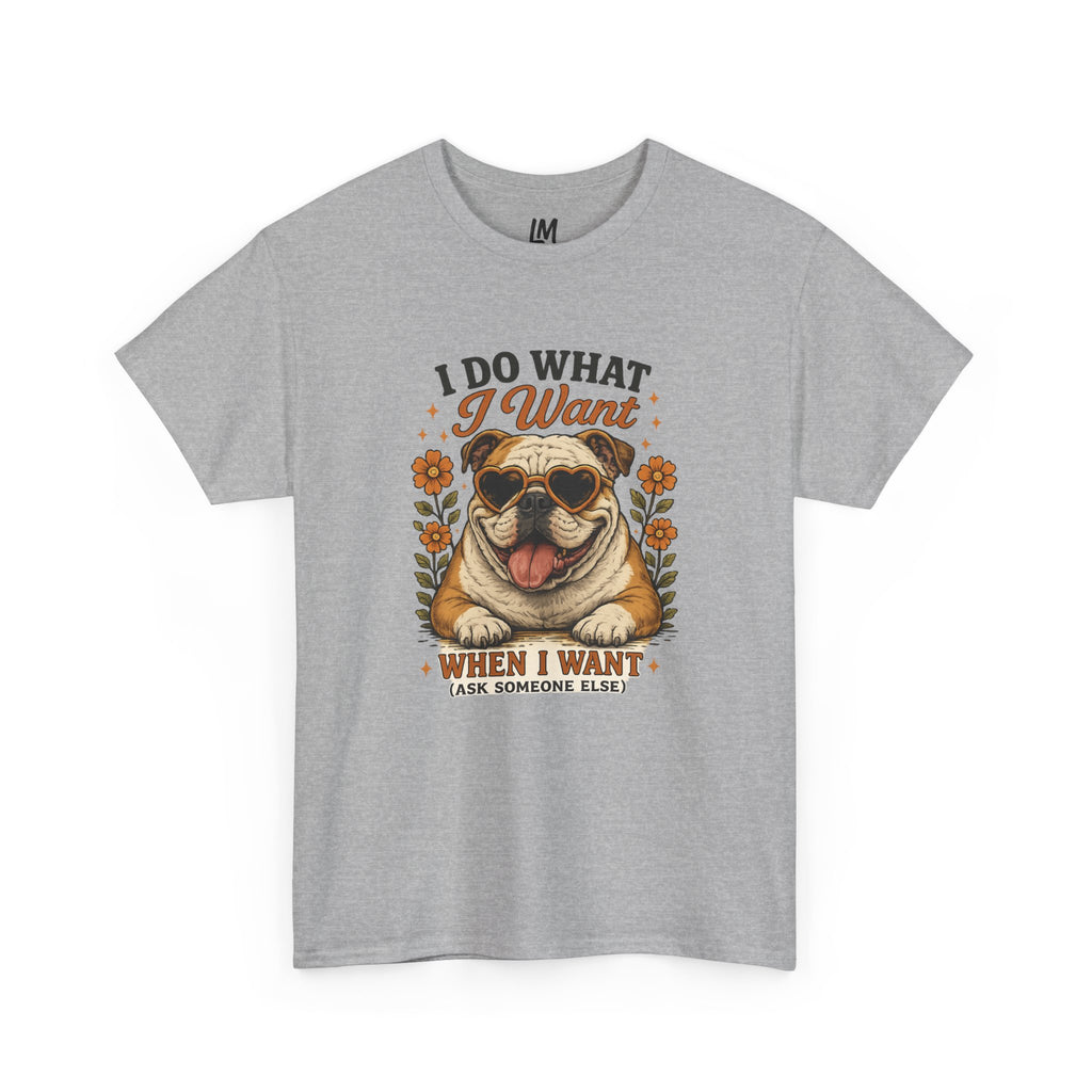 Bulldog Graphic Tee — "I Do What I Want" Funny Bulldog T-Shirt for Dog Lovers