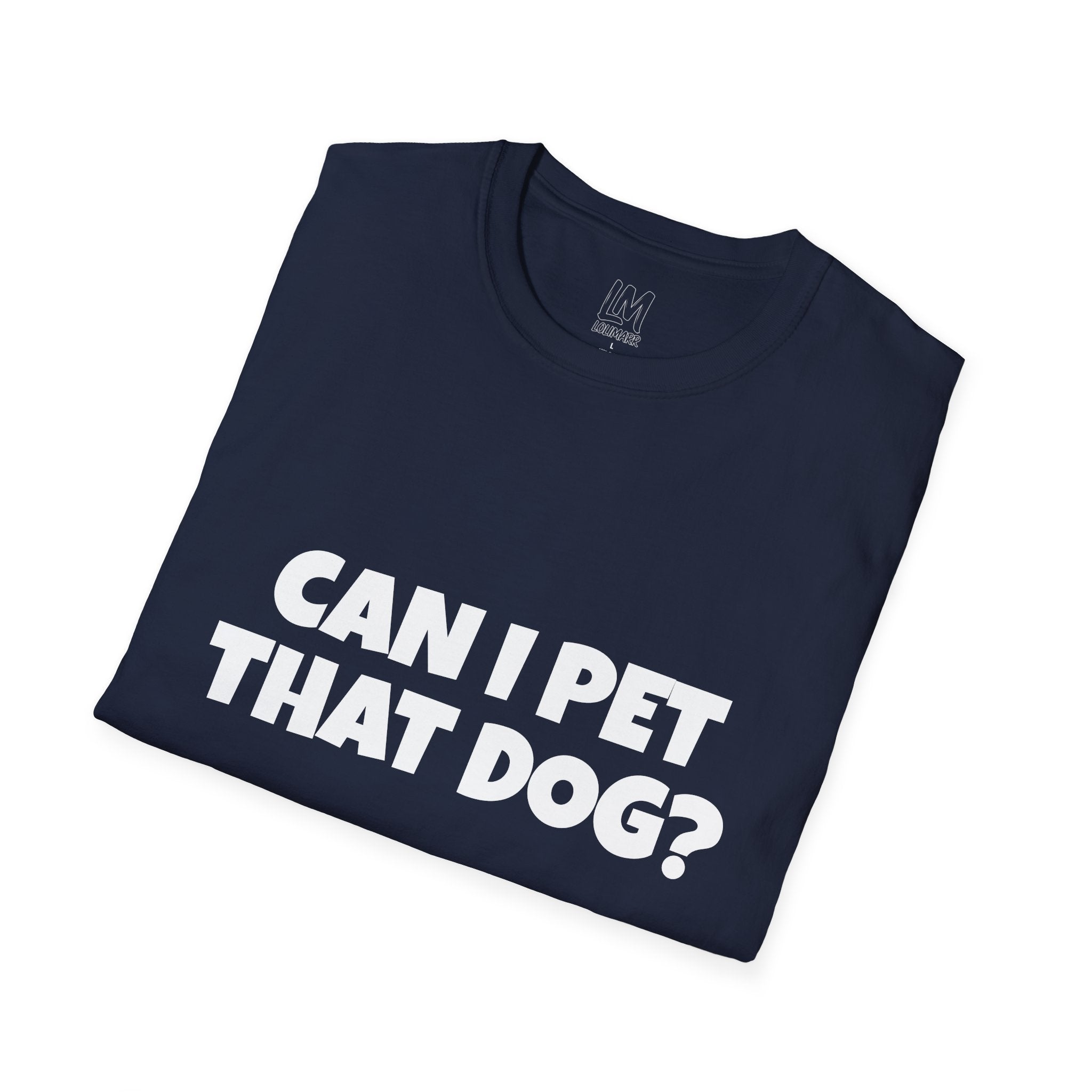 Can I Pet That Dog? T-Shirt — Funny Dog Lover Tee