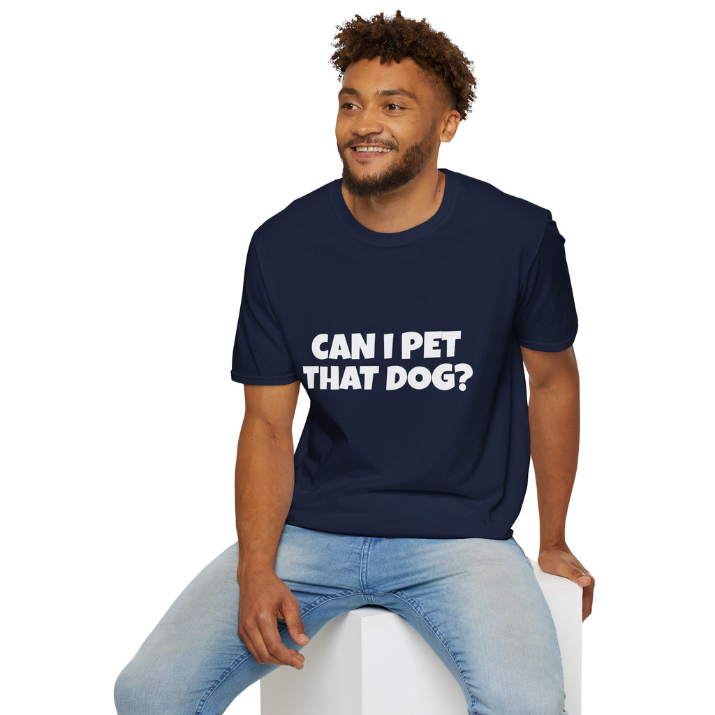 Can I Pet That Dog? T-Shirt — Funny Dog Lover Tee