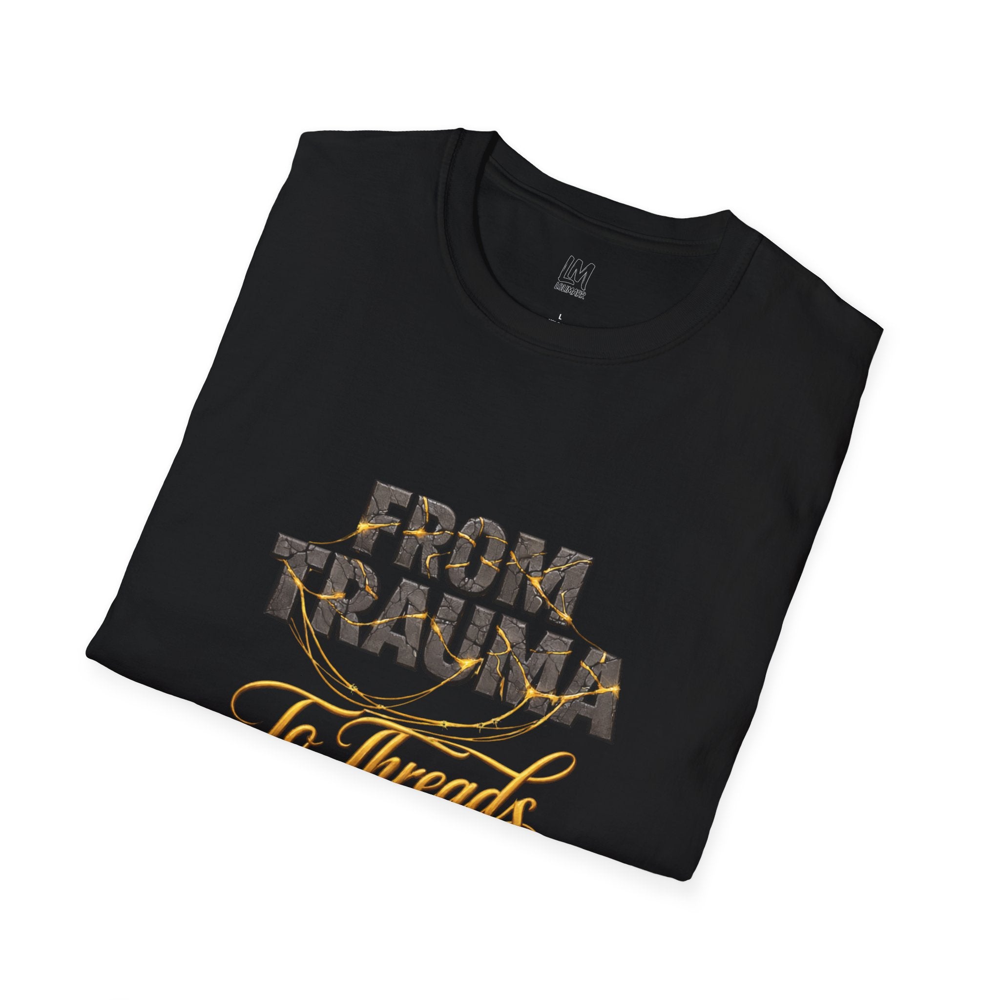 From Trauma to Threads of Gold T-Shirt