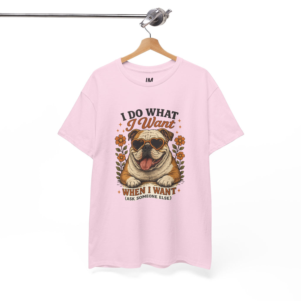Bulldog Graphic Tee — "I Do What I Want" Funny Bulldog T-Shirt for Dog Lovers