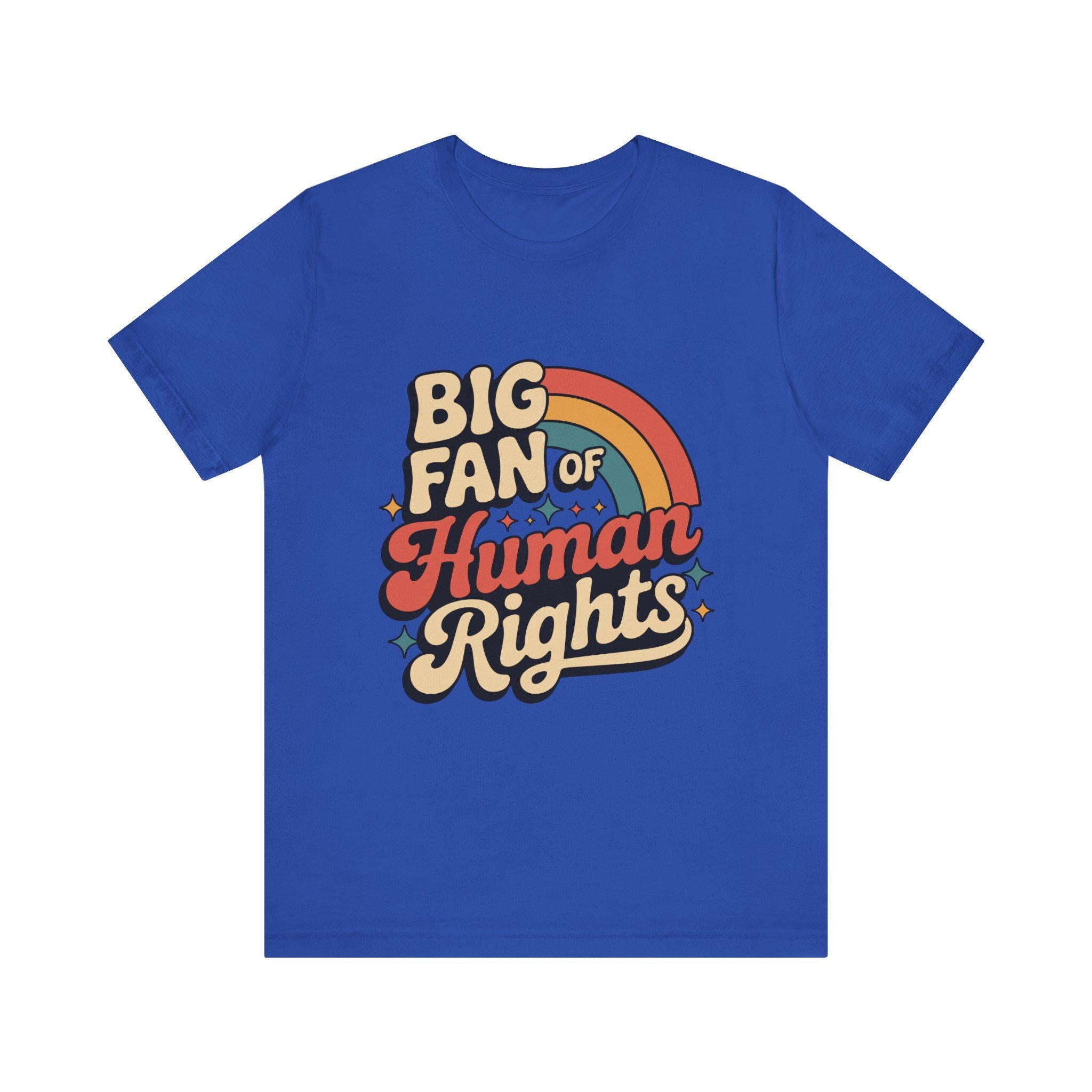 Big Fan of Human Rights Tee - Unisex Jersey Shirt, Equality Apparel, Activist Fashion, Gift for Change-Makers, Rainbow Graphic Tee