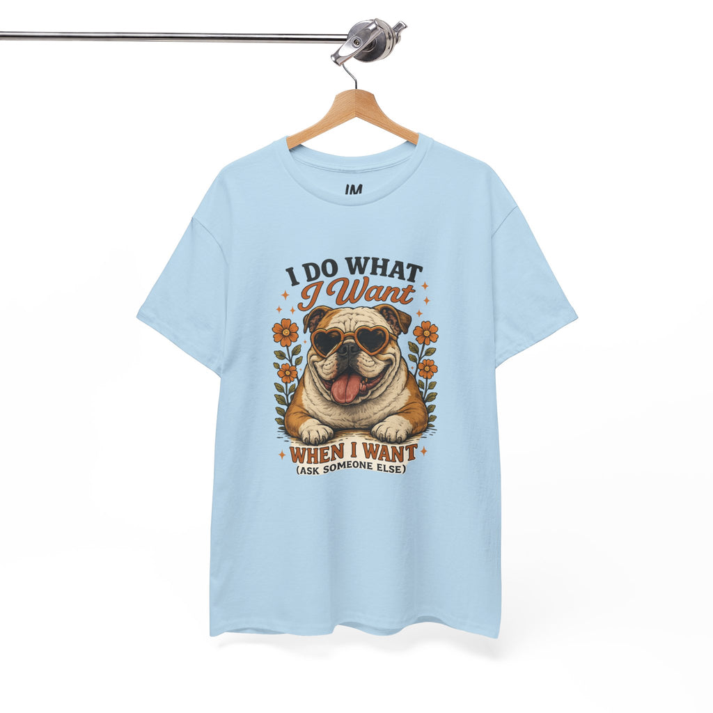Bulldog Graphic Tee — "I Do What I Want" Funny Bulldog T-Shirt for Dog Lovers