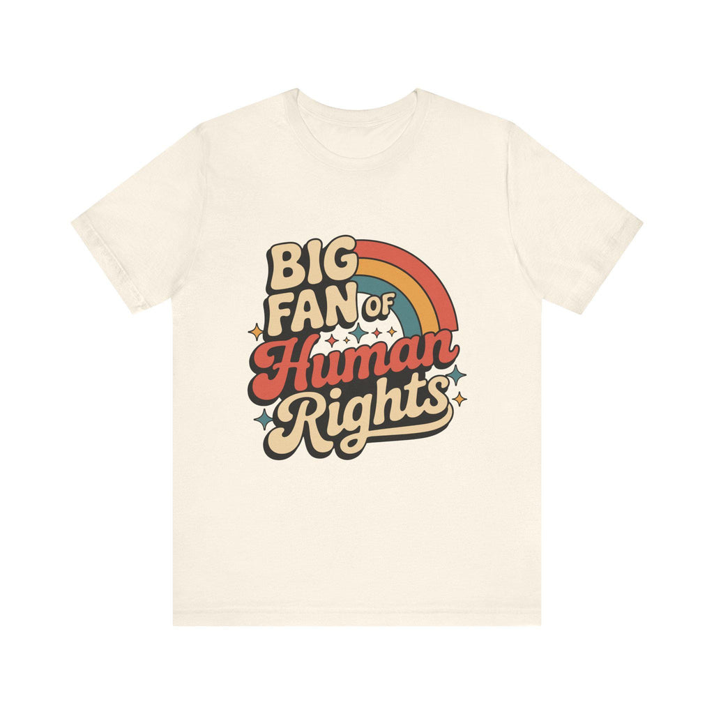 Big Fan of Human Rights Tee - Unisex Jersey Shirt, Equality Apparel, Activist Fashion, Gift for Change-Makers, Rainbow Graphic Tee