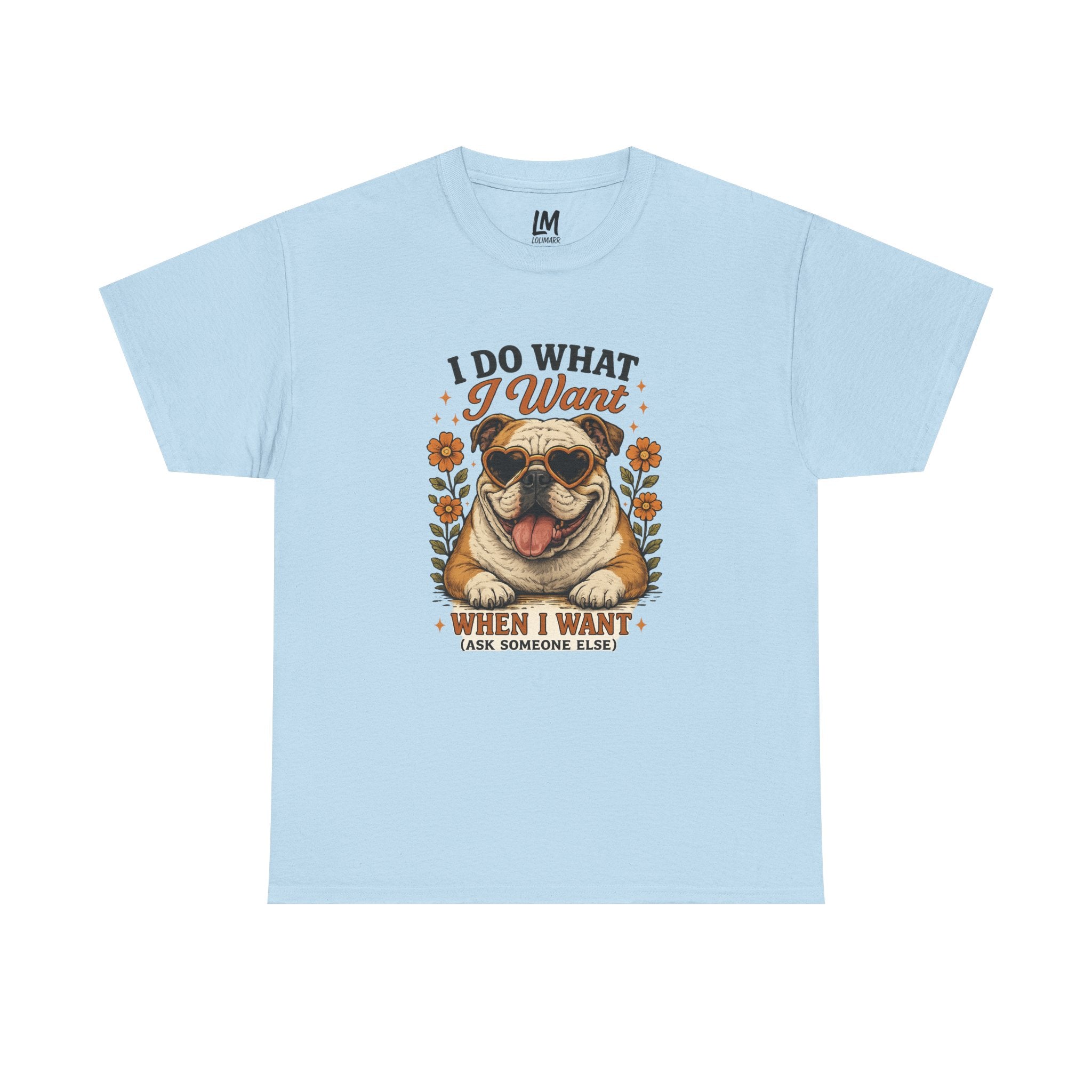 Bulldog Graphic Tee — "I Do What I Want" Funny Bulldog T-Shirt for Dog Lovers
