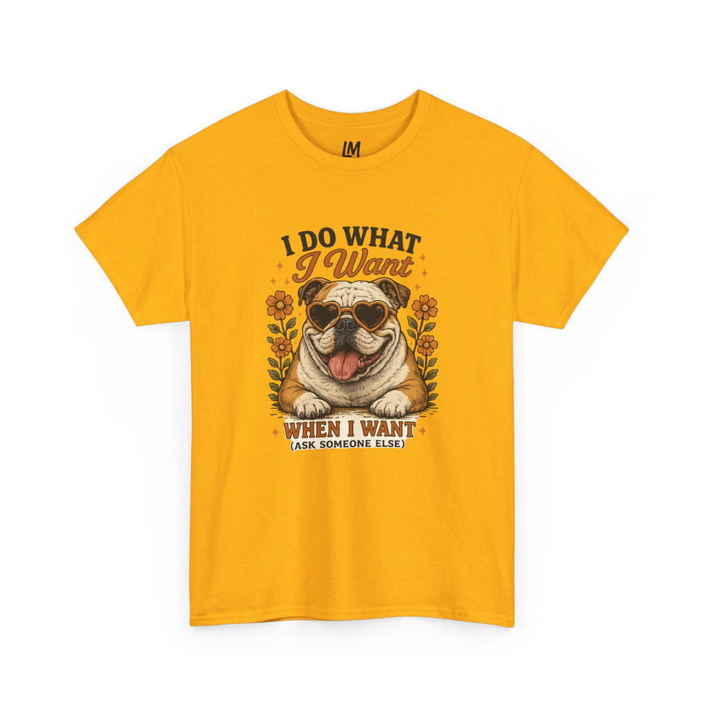 Bulldog Graphic Tee — "I Do What I Want" Funny Bulldog T-Shirt for Dog Lovers