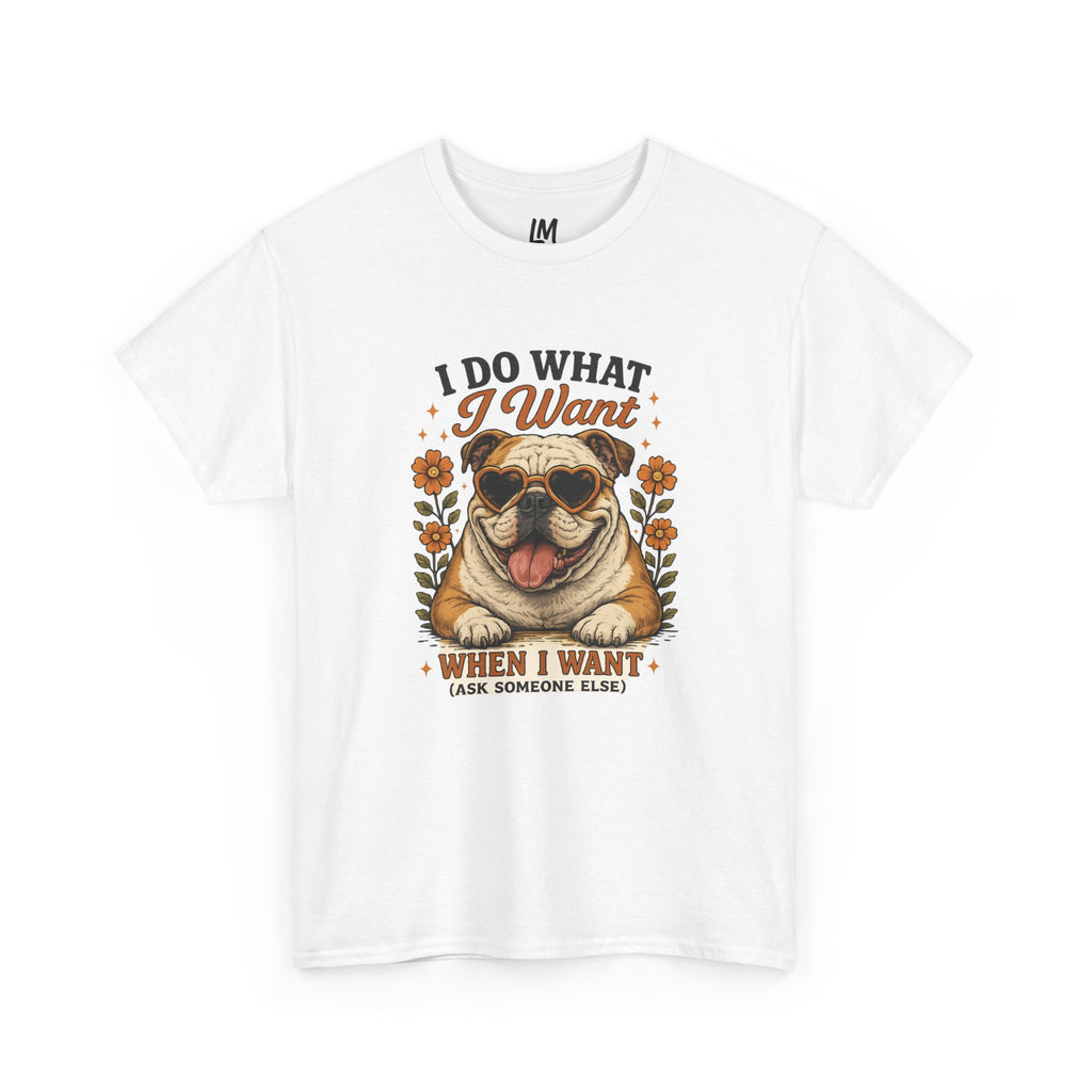 Bulldog Graphic Tee — "I Do What I Want" Funny Bulldog T-Shirt for Dog Lovers