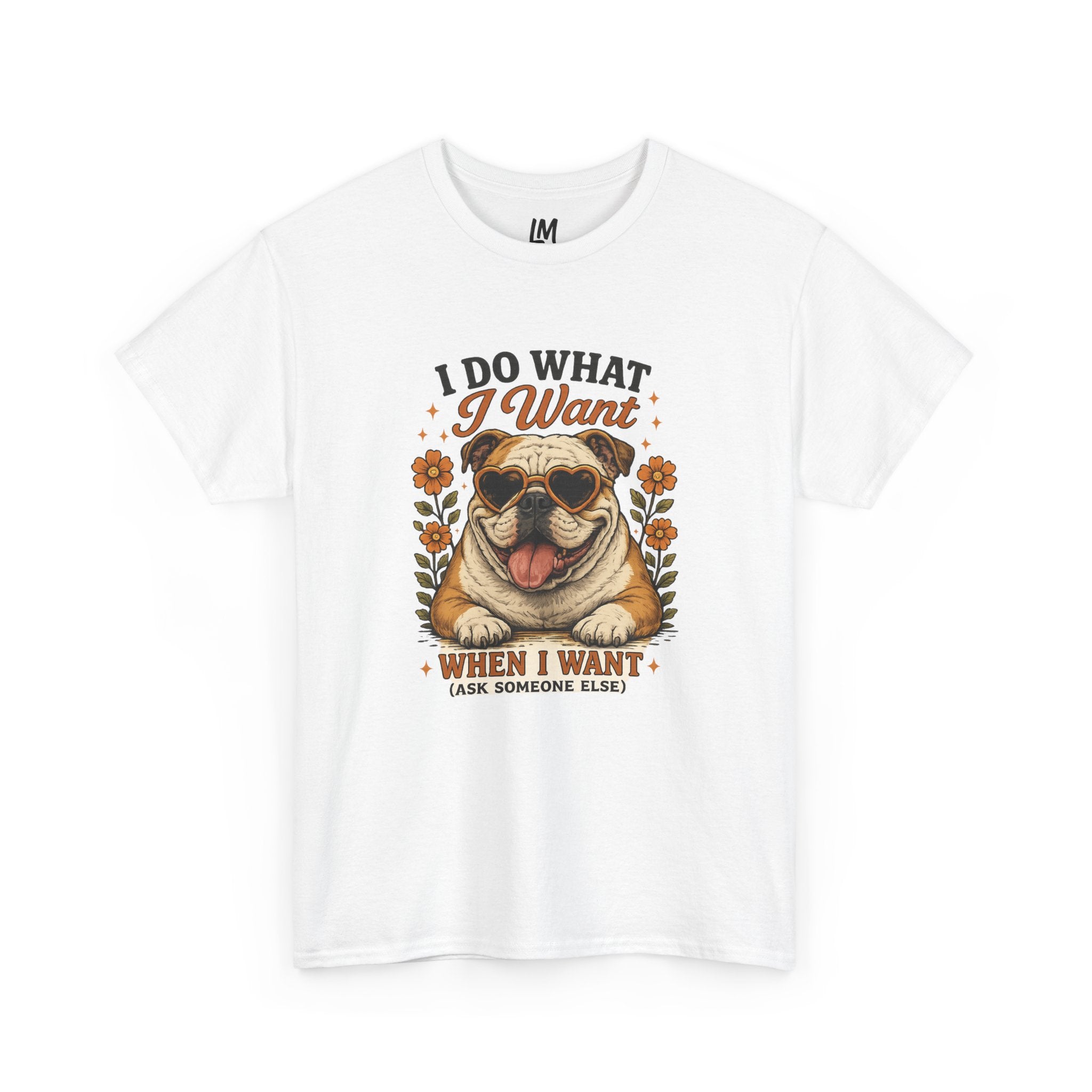 Bulldog Graphic Tee — "I Do What I Want" Funny Bulldog T-Shirt for Dog Lovers