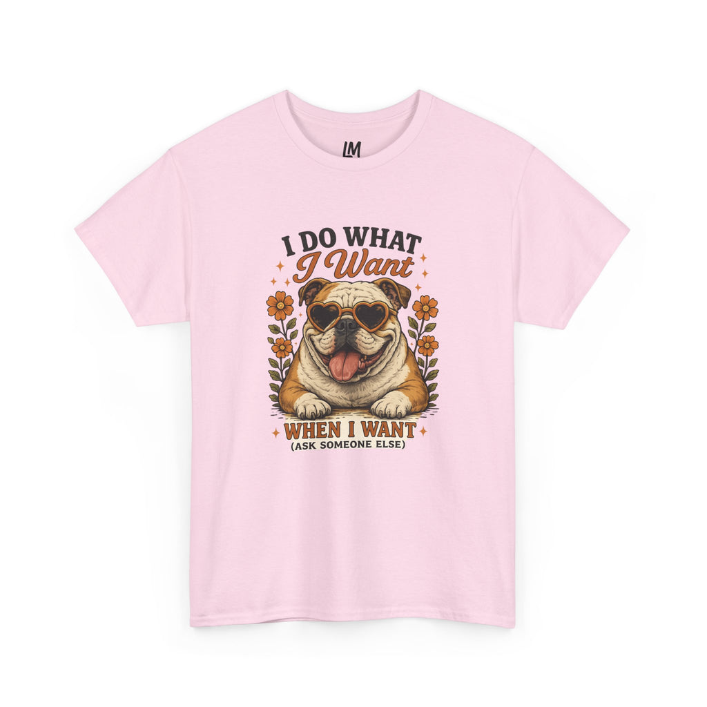 Bulldog Graphic Tee — "I Do What I Want" Funny Bulldog T-Shirt for Dog Lovers