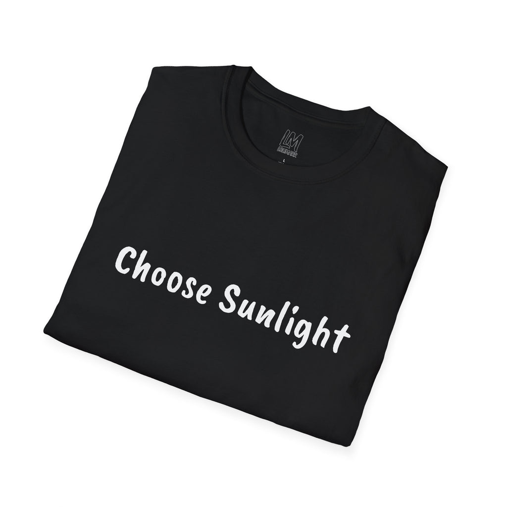 Choose Sunlight T-Shirt — Inspirational Positive Message Tee