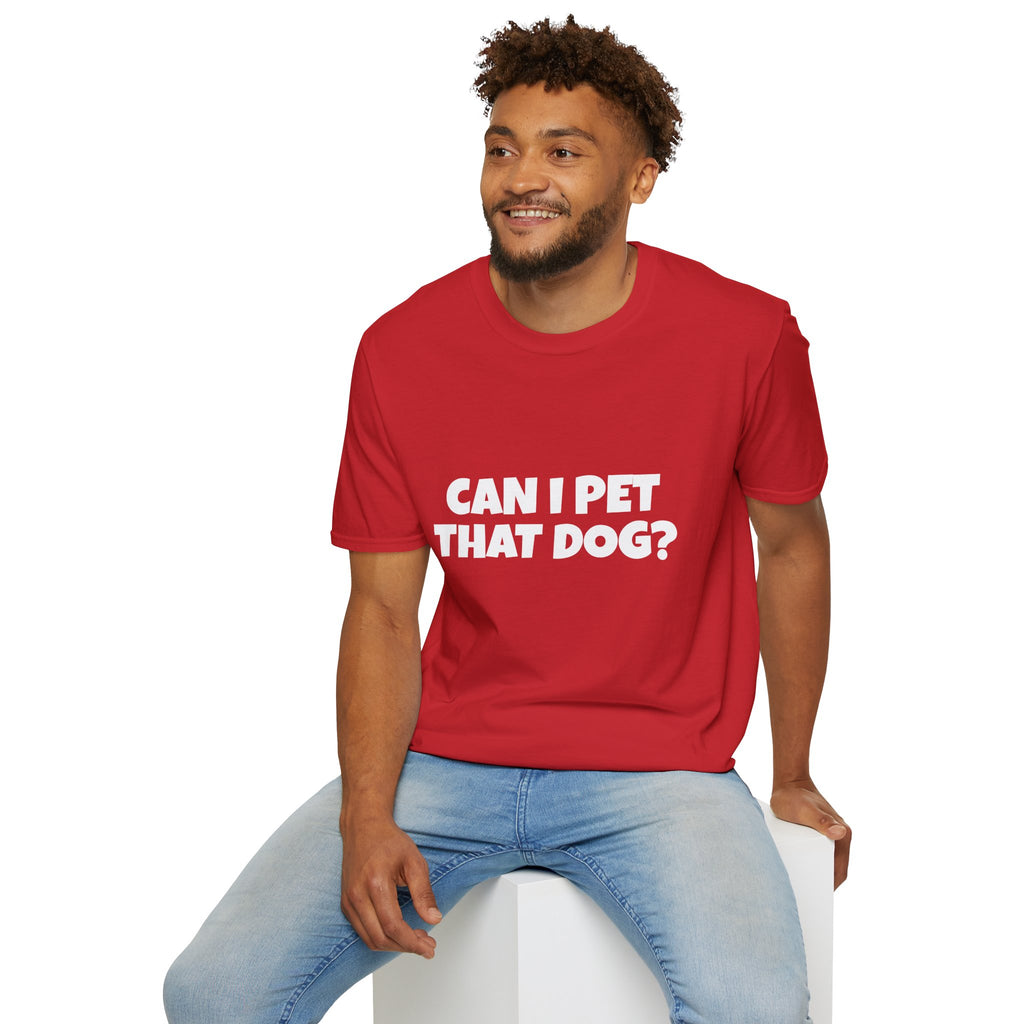 Can I Pet That Dog? T-Shirt — Funny Dog Lover Tee
