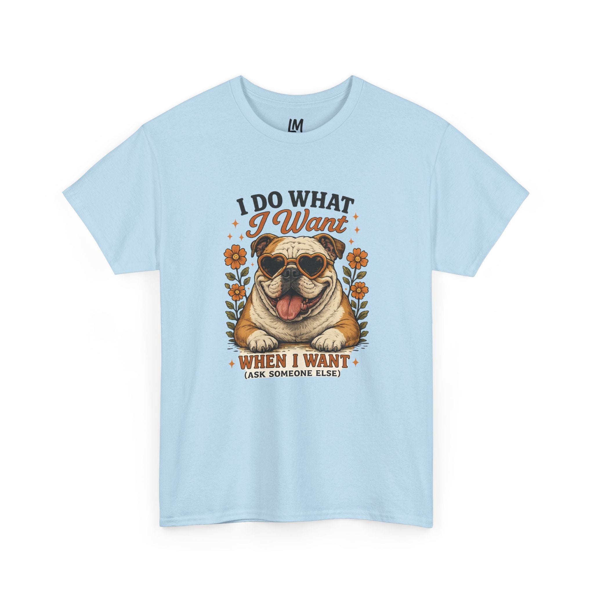 Bulldog Graphic Tee — "I Do What I Want" Funny Bulldog T-Shirt for Dog Lovers