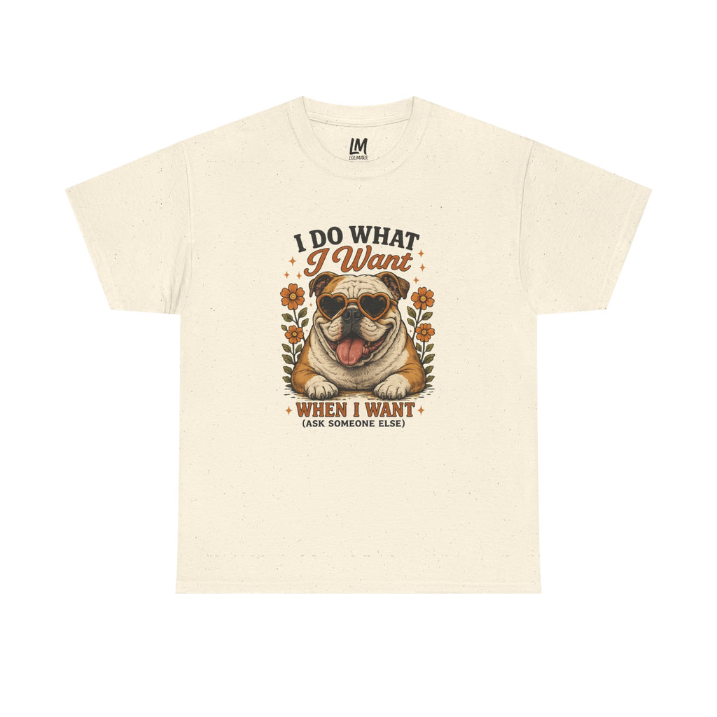 Bulldog Graphic Tee — "I Do What I Want" Funny Bulldog T-Shirt for Dog Lovers