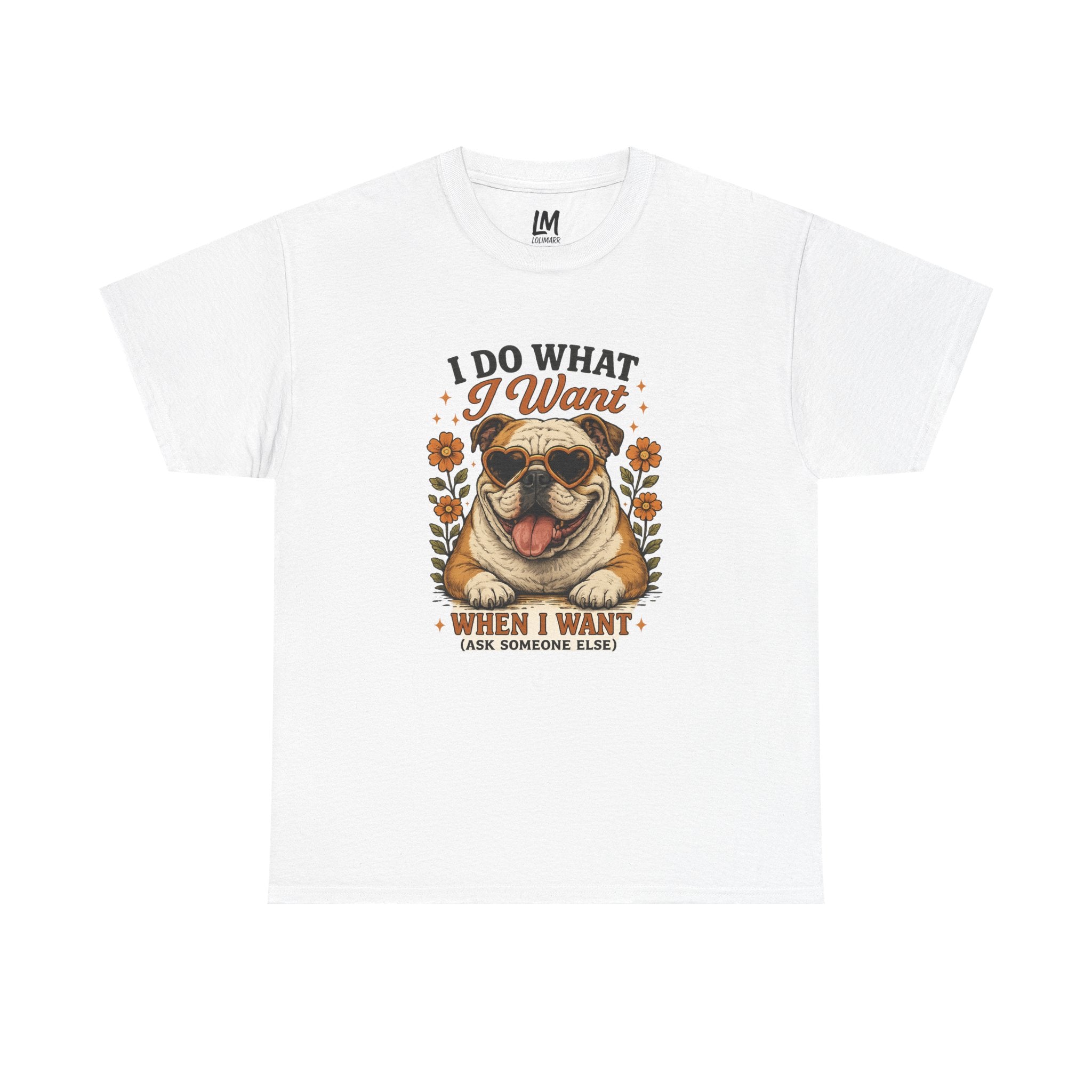 Bulldog Graphic Tee — "I Do What I Want" Funny Bulldog T-Shirt for Dog Lovers
