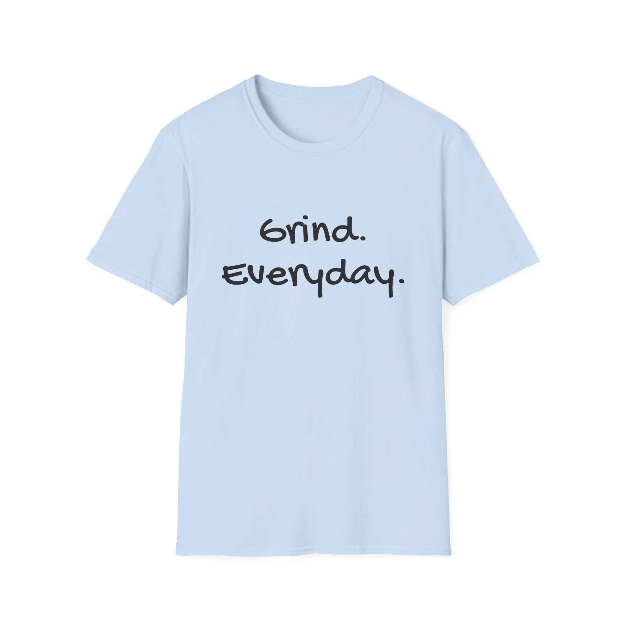 Motivational Unisex Softstyle T-Shirt - Grind Everyday Graphic Tee, Workout Gear, Casual Fashion, Gift for Fitness Lovers