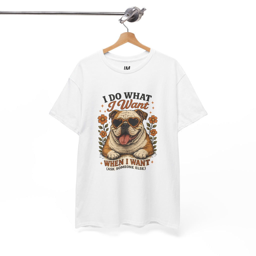 Bulldog Graphic Tee — "I Do What I Want" Funny Bulldog T-Shirt for Dog Lovers