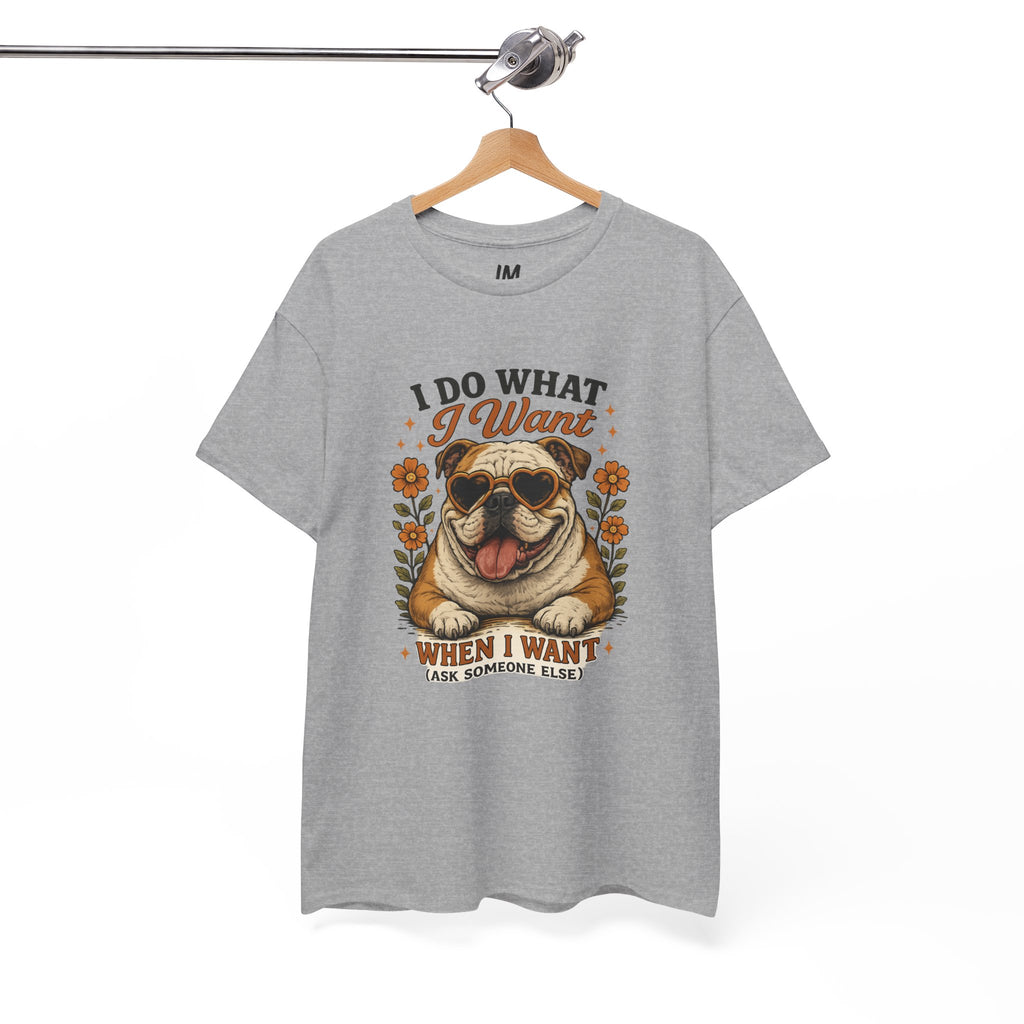 Bulldog Graphic Tee — "I Do What I Want" Funny Bulldog T-Shirt for Dog Lovers