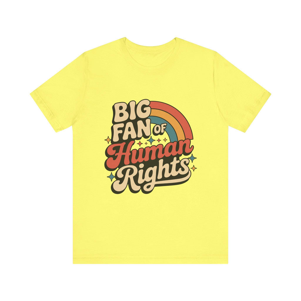 Big Fan of Human Rights Tee - Unisex Jersey Shirt, Equality Apparel, Activist Fashion, Gift for Change-Makers, Rainbow Graphic Tee
