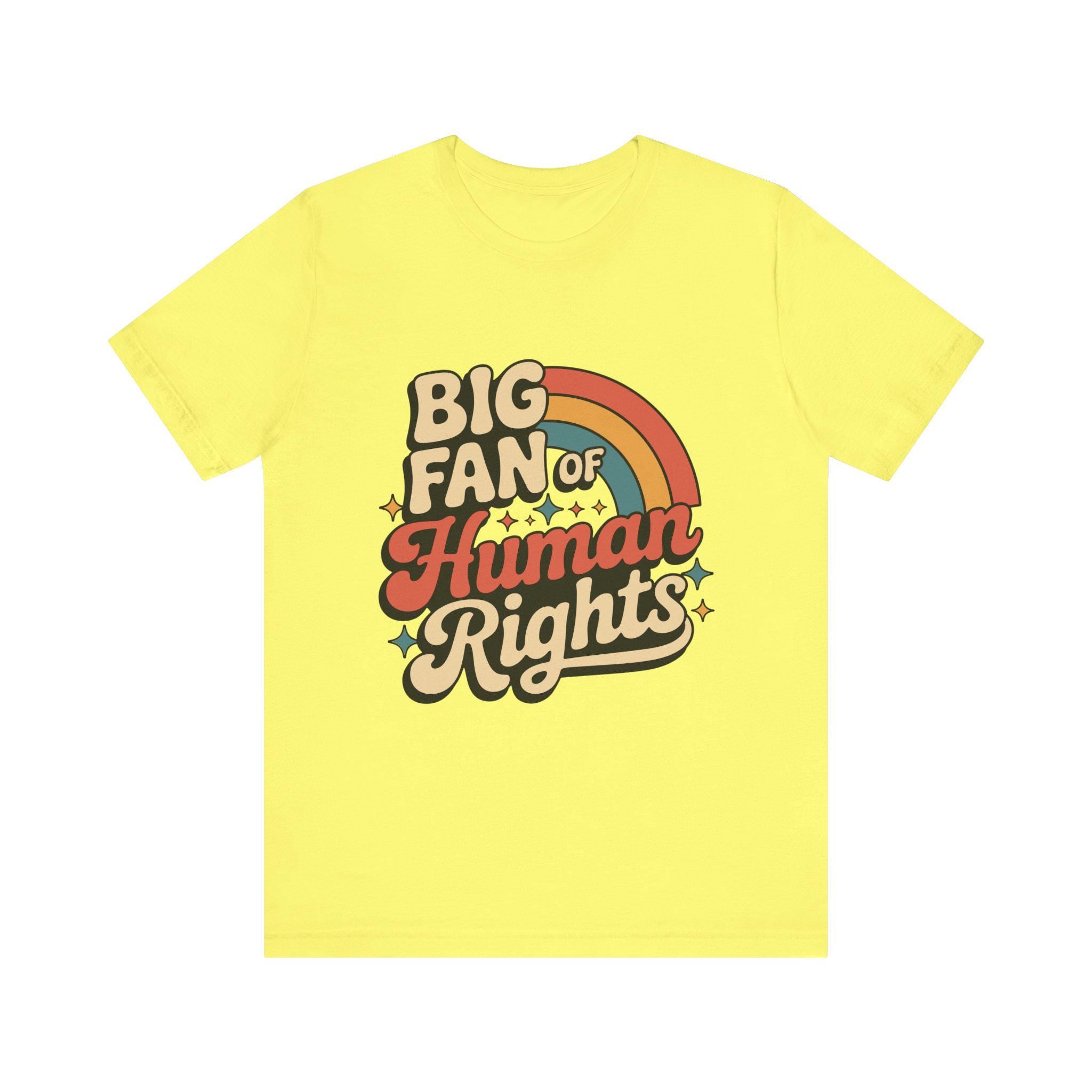 Big Fan of Human Rights Tee - Unisex Jersey Shirt, Equality Apparel, Activist Fashion, Gift for Change-Makers, Rainbow Graphic Tee