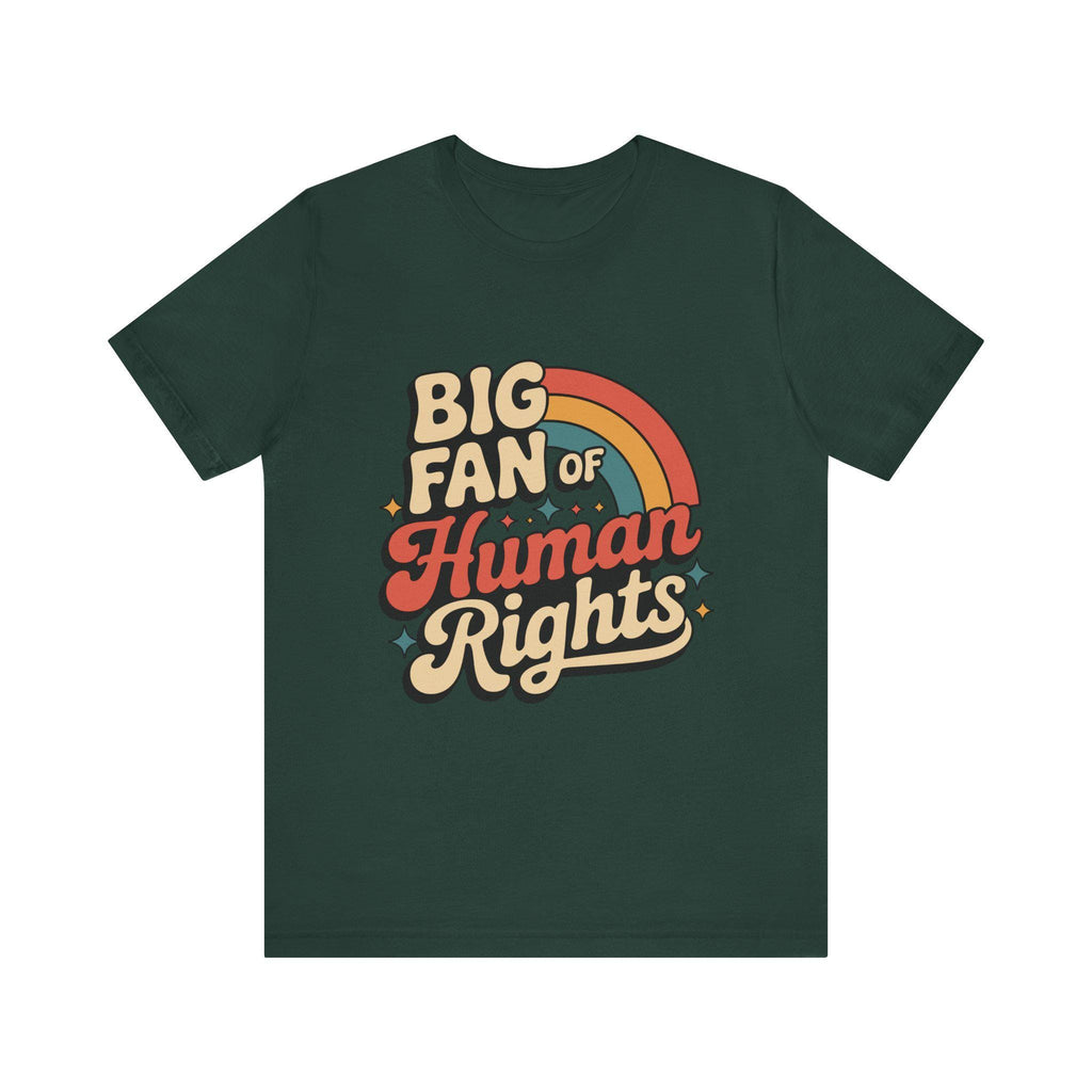 Big Fan of Human Rights Tee - Unisex Jersey Shirt, Equality Apparel, Activist Fashion, Gift for Change-Makers, Rainbow Graphic Tee
