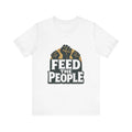 Feed The People T-Shirt | Raised Fists, Social Justice Tee, Activist Shirt
