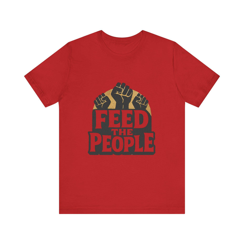 Feed The People T-Shirt | Raised Fists, Social Justice Tee, Activist Shirt